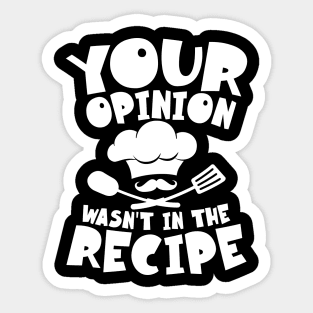 Your Opinion Wasn't My Recipe Sticker